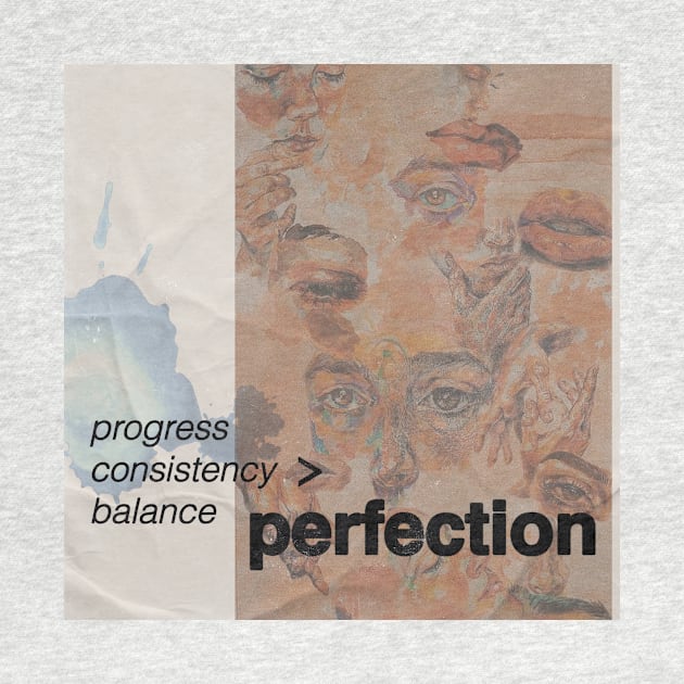 Progress Over Perfection by valentinavegasi